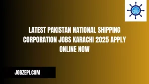 Latest Pakistan National Shipping Corporation Jobs Karachi 2025 Apply Online Now