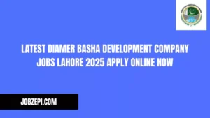 Latest Diamer Basha Development Company Jobs Lahore 2025 Apply Online Now