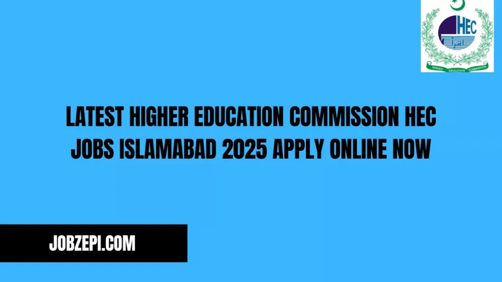 Latest Higher Education Commission HEC Jobs Islamabad 2025 Apply Online Now