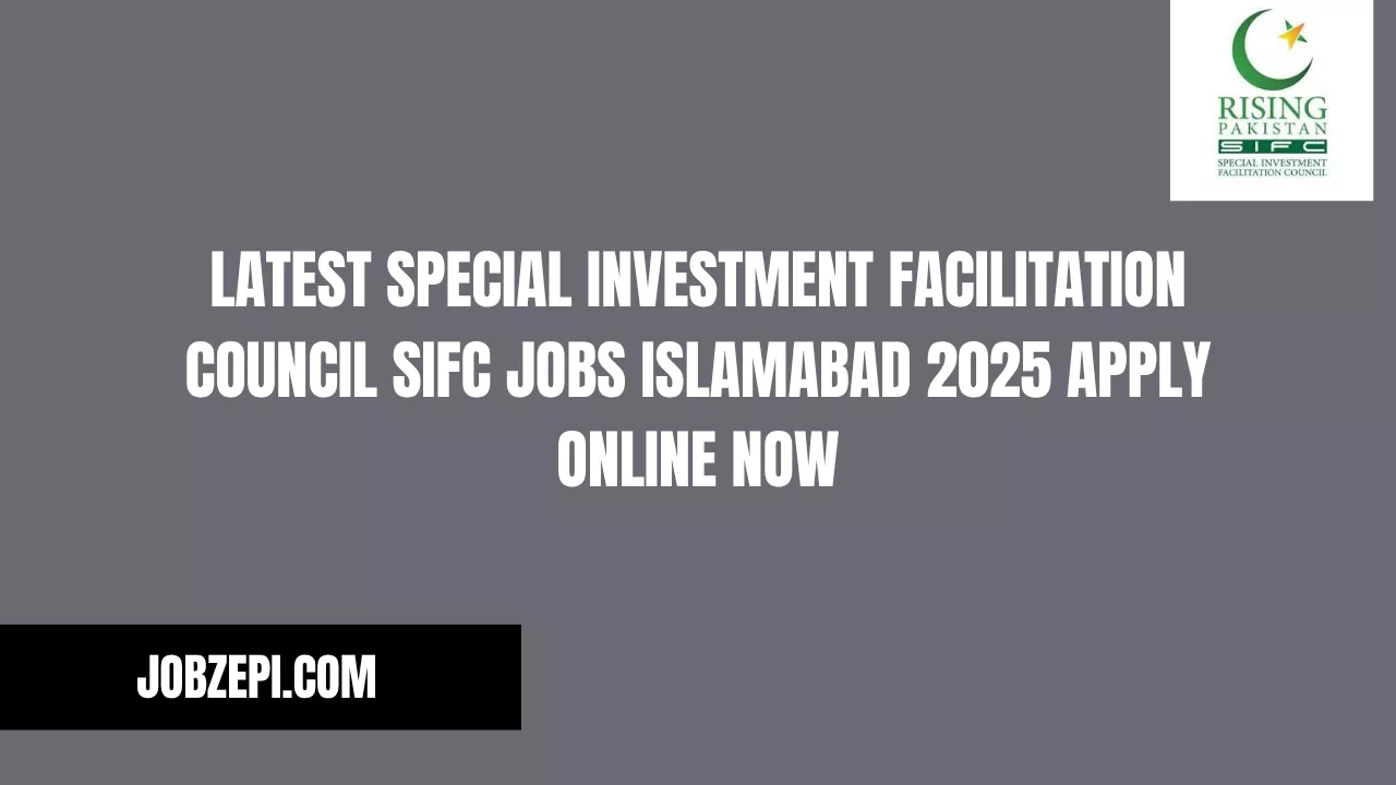 Latest Special Investment Facilitation Council SIFC Jobs Islamabad 2025 Apply Online Now