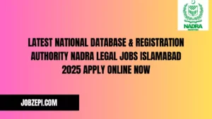 Latest National Database & Registration Authority NADRA Legal Jobs Islamabad 2025 Apply Online Now