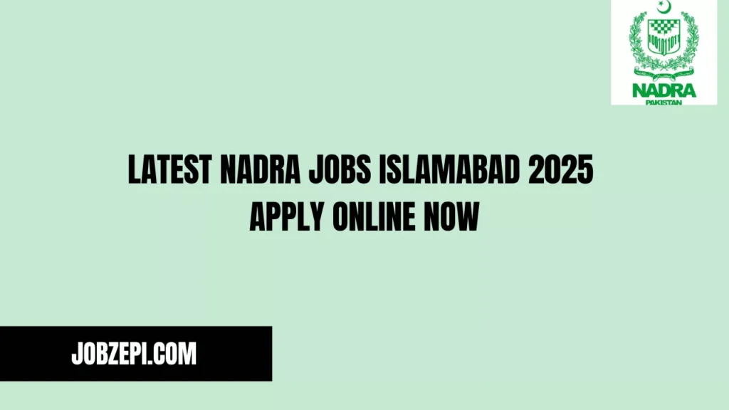Latest NADRA Jobs Islamabad 2025 Apply Online Now
