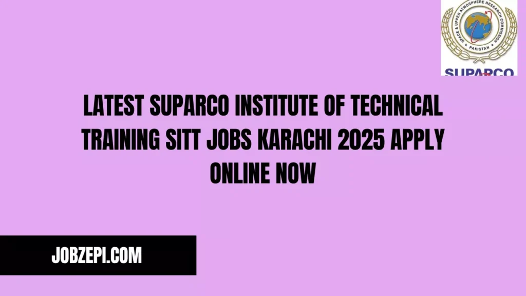 Latest SUPARCO Institute of Technical Training SITT Jobs Karachi 2025 Apply Online Now