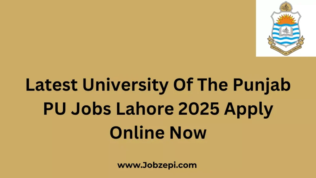Latest University Of The Punjab PU Jobs Lahore 2025 Apply Online Now